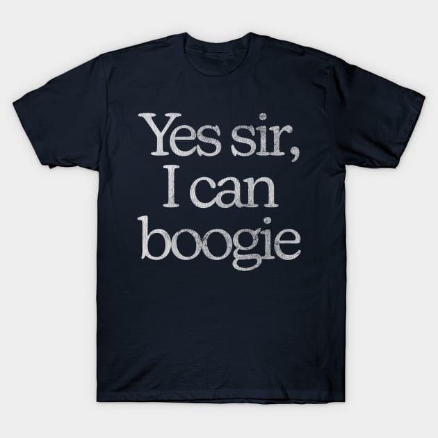 Yes Sir, I Can Boogie T-Shirt by DankFutura